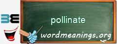WordMeaning blackboard for pollinate